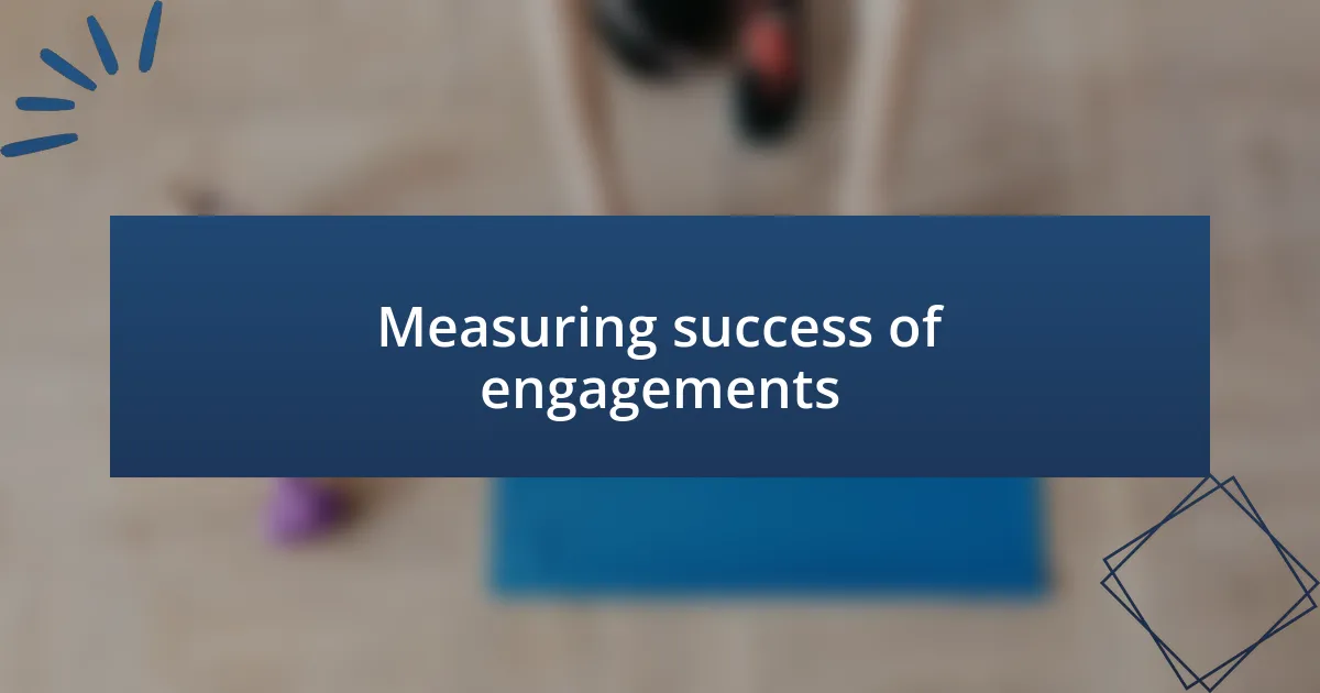 Measuring success of engagements