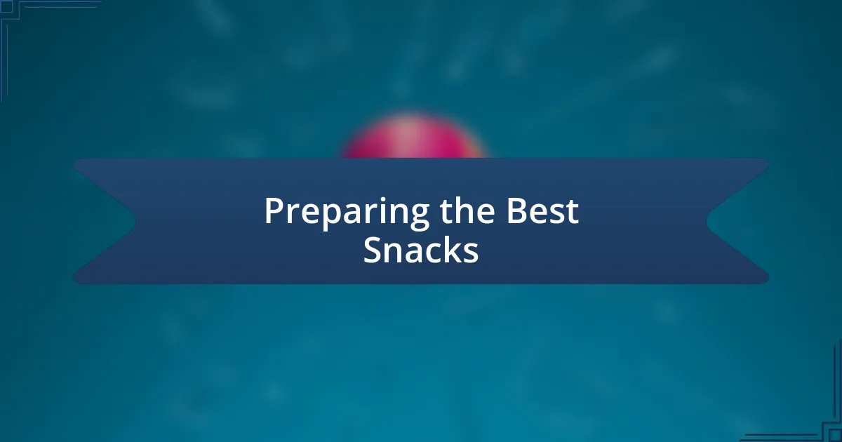 Preparing the Best Snacks