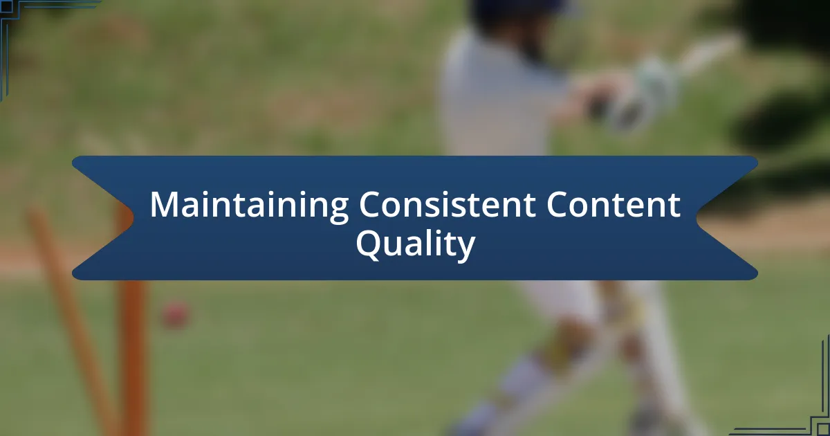 Maintaining Consistent Content Quality