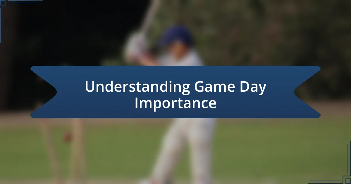 Understanding Game Day Importance