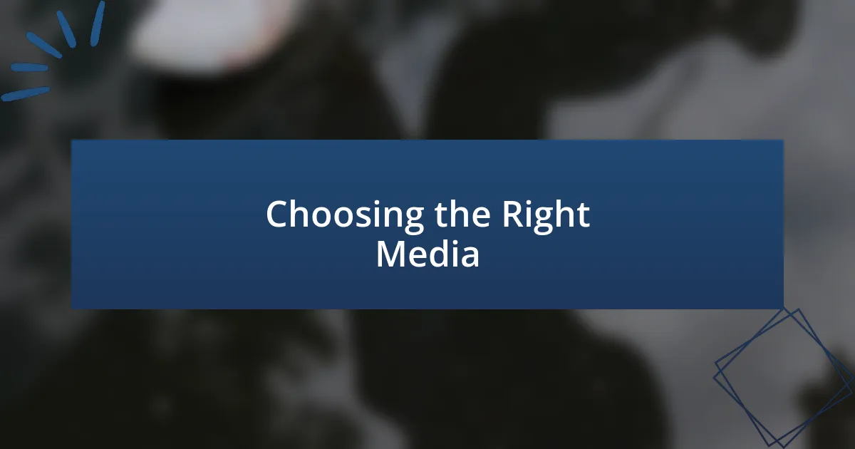 Choosing the Right Media