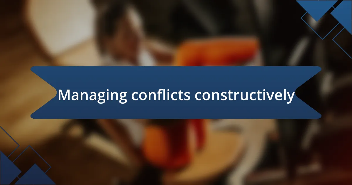 Managing conflicts constructively