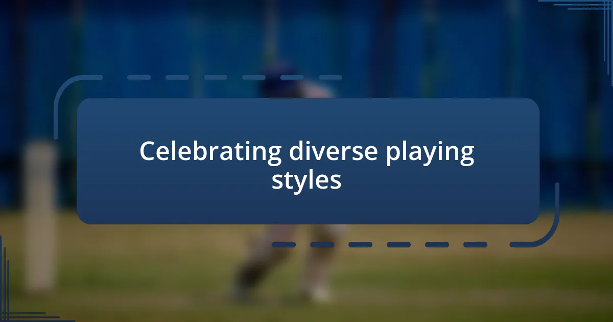 Celebrating diverse playing styles