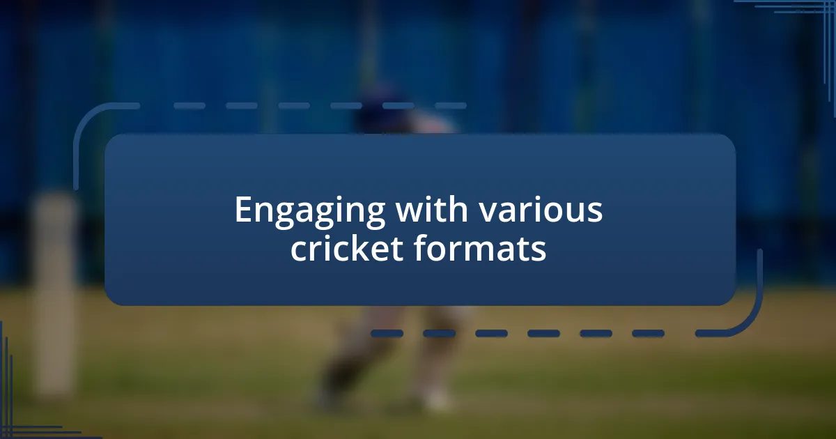 Engaging with various cricket formats