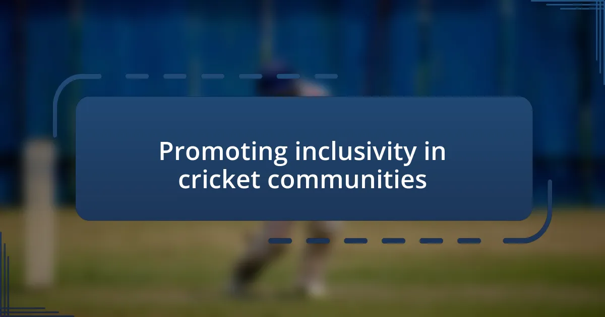 Promoting inclusivity in cricket communities