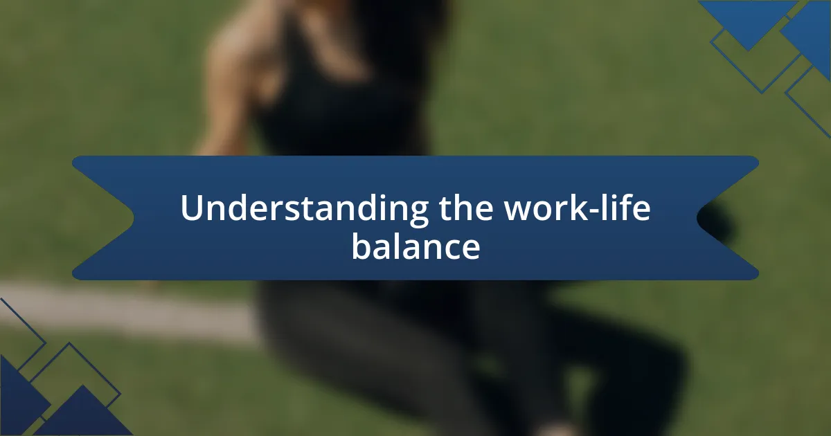 Understanding the work-life balance