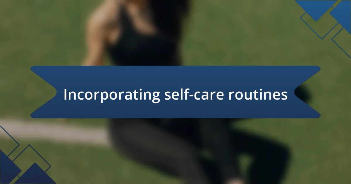 Incorporating self-care routines