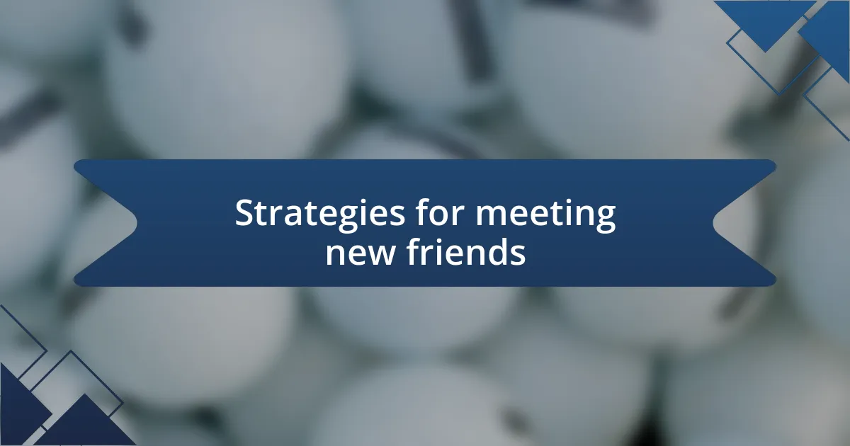 Strategies for meeting new friends