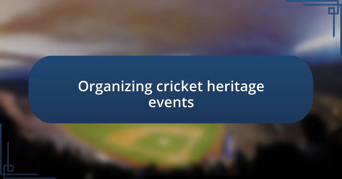 Organizing cricket heritage events