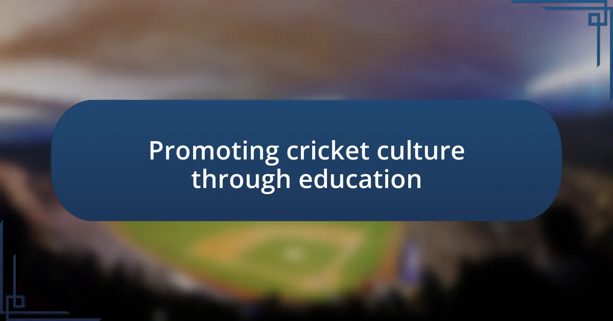 Promoting cricket culture through education