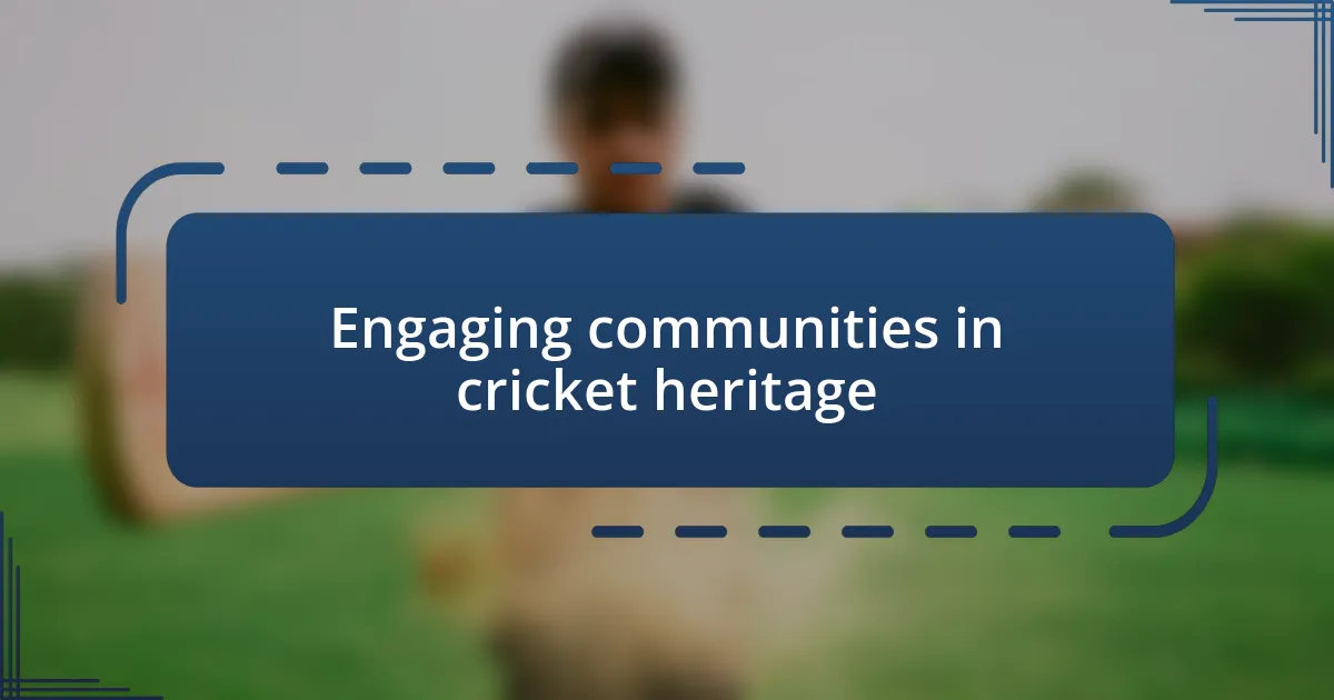 Engaging communities in cricket heritage