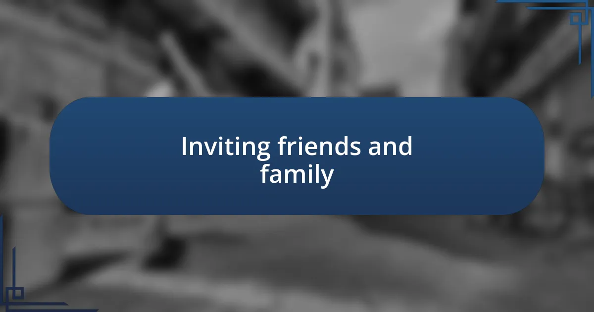 Inviting friends and family