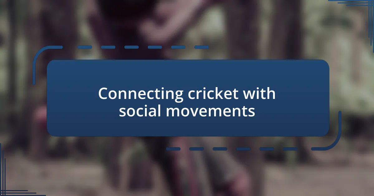 Connecting cricket with social movements