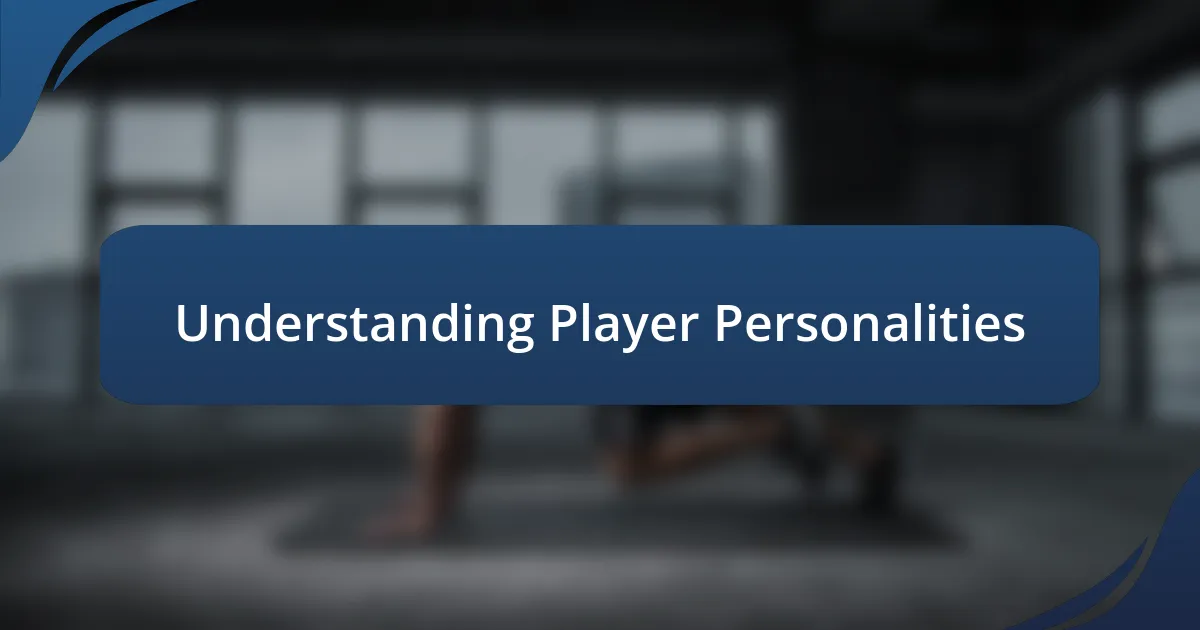 Understanding Player Personalities