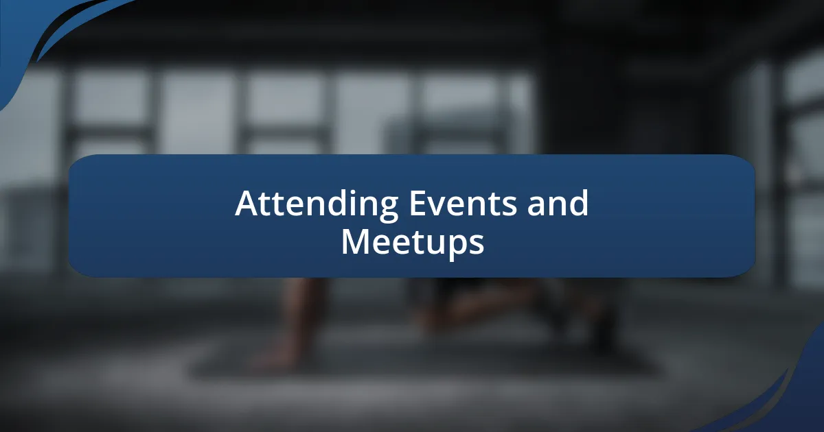 Attending Events and Meetups