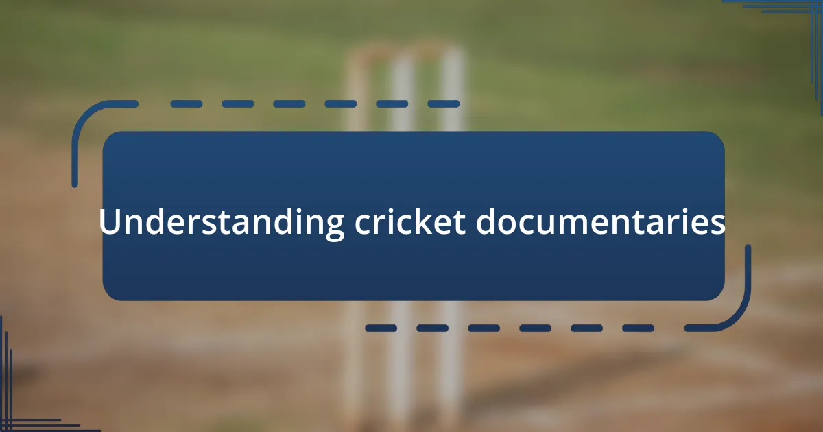 Understanding cricket documentaries