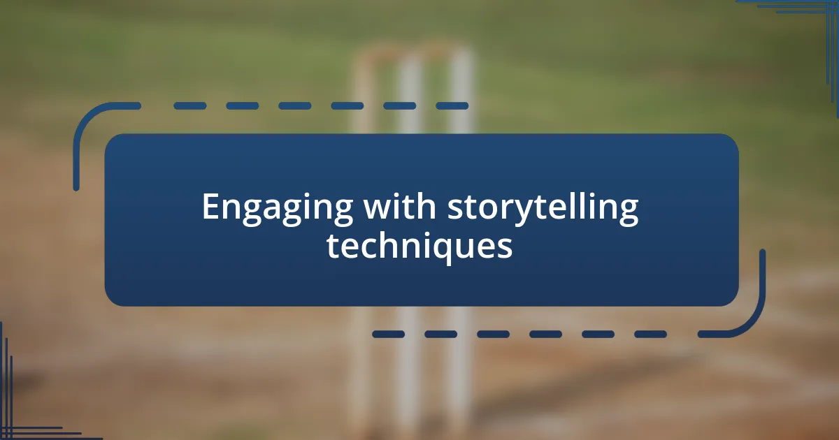 Engaging with storytelling techniques