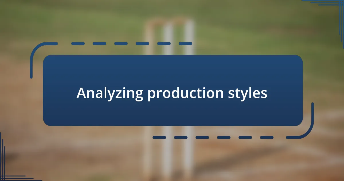 Analyzing production styles