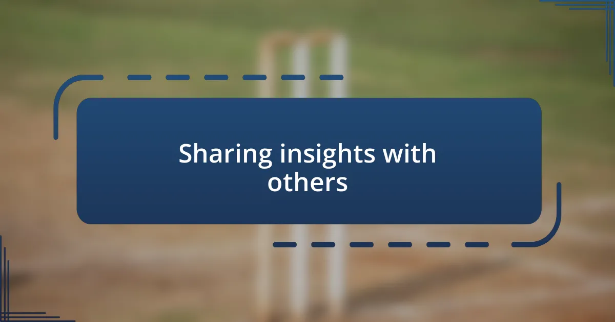 Sharing insights with others