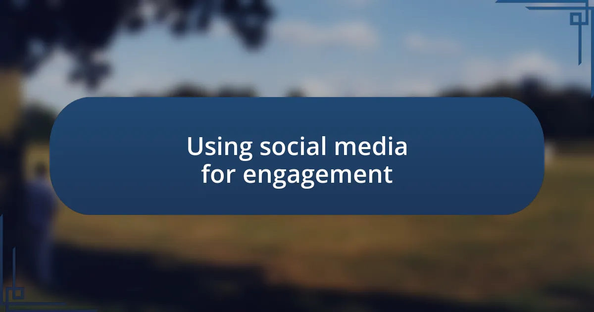 Using social media for engagement