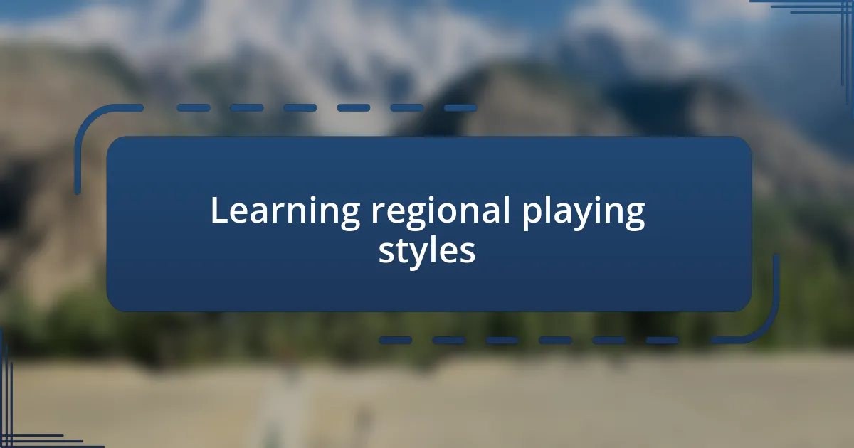 Learning regional playing styles