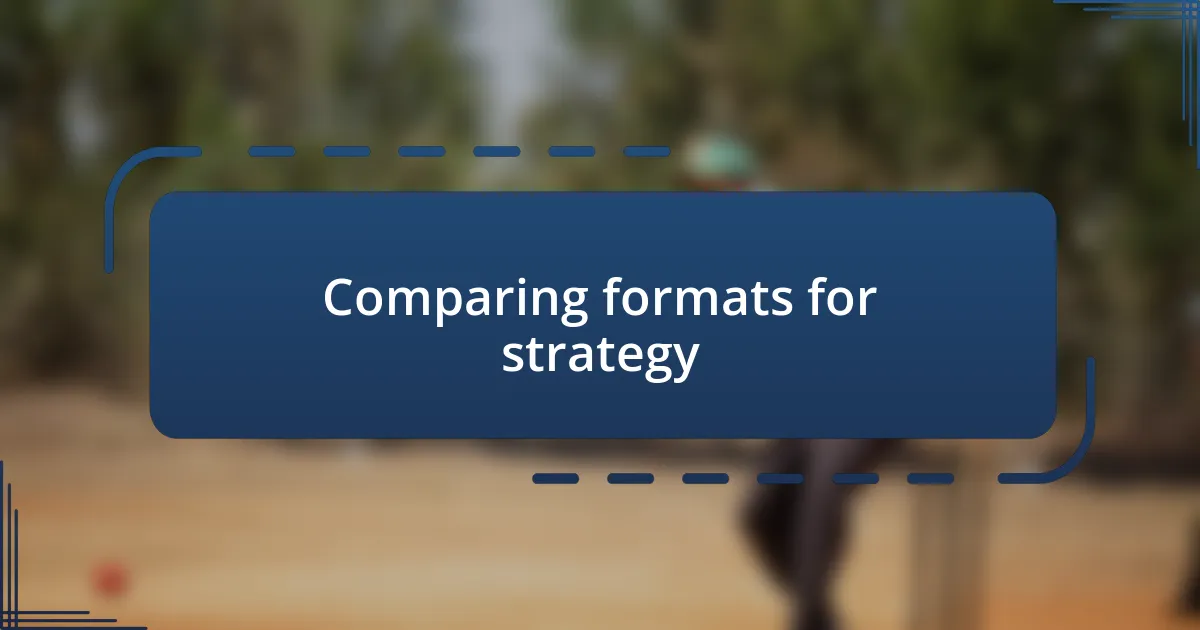 Comparing formats for strategy