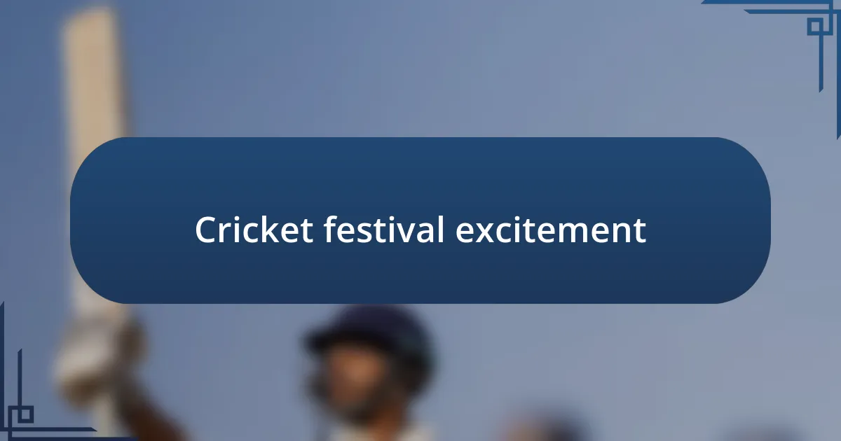 Cricket festival excitement