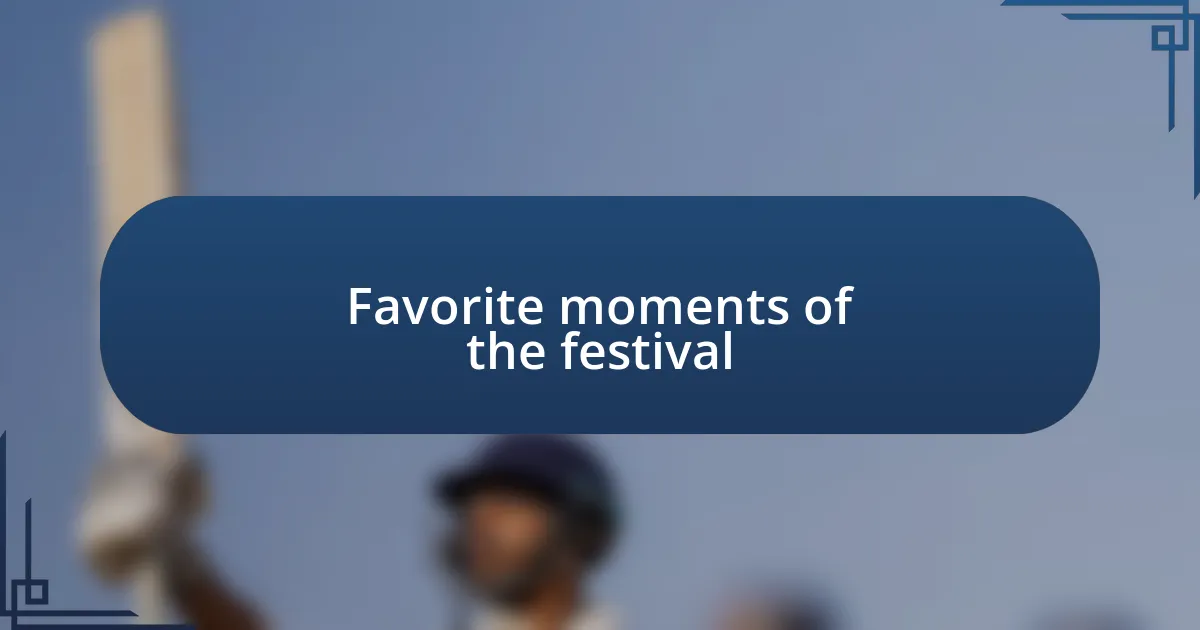 Favorite moments of the festival