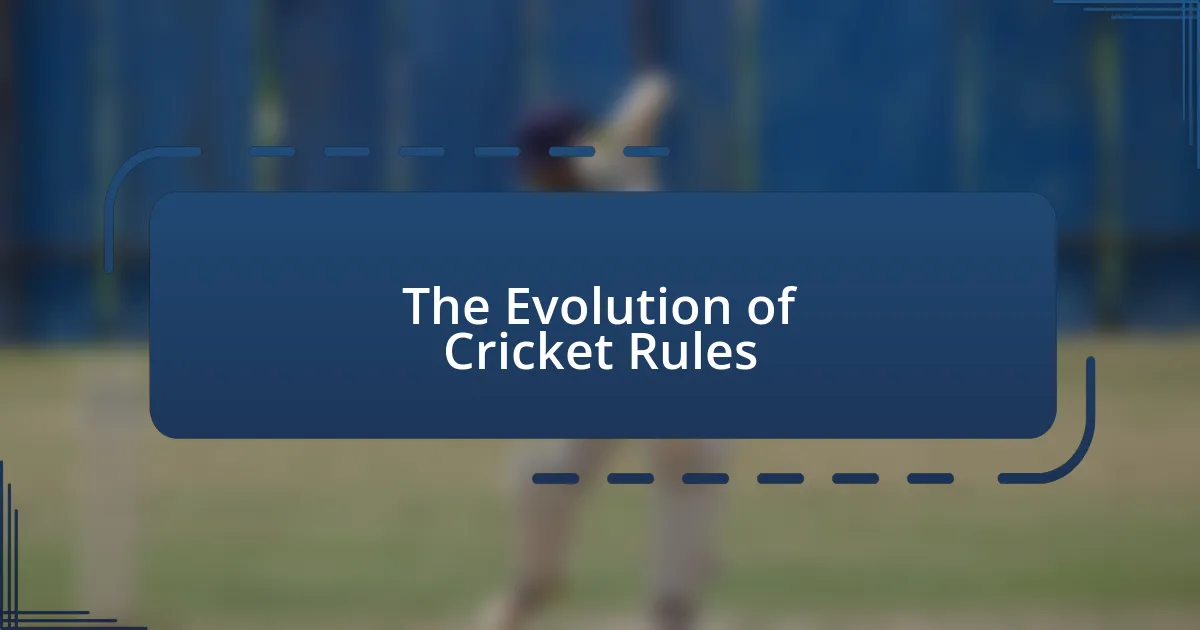 The Evolution of Cricket Rules