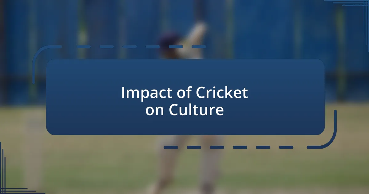 Impact of Cricket on Culture