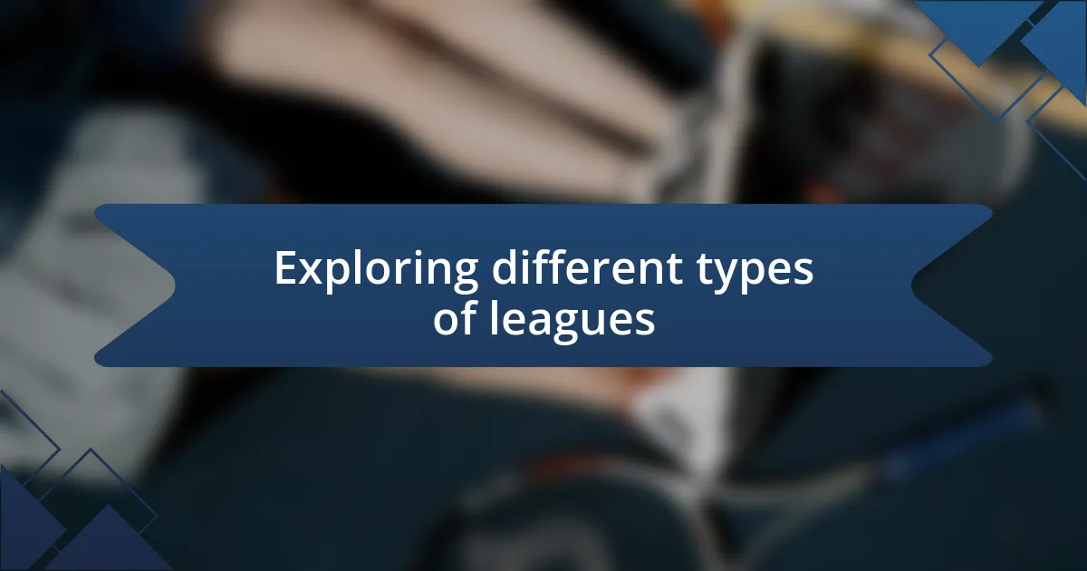 Exploring different types of leagues