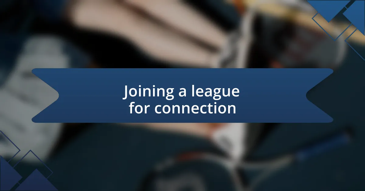 Joining a league for connection