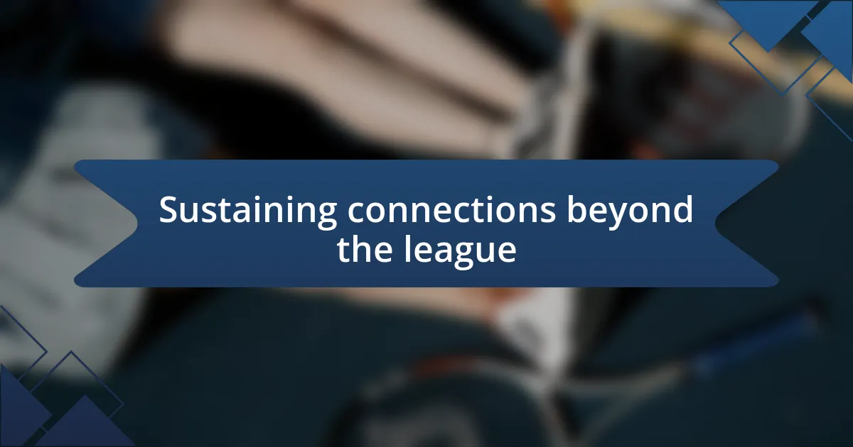 Sustaining connections beyond the league