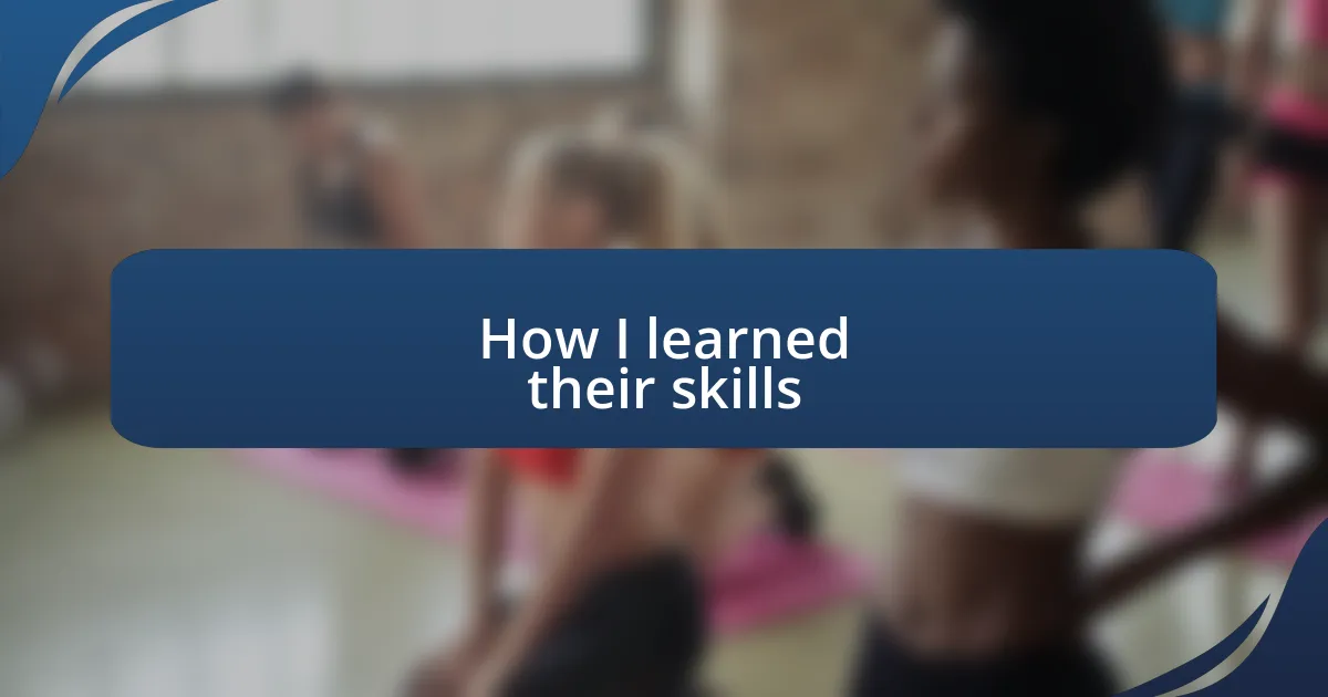 How I learned their skills