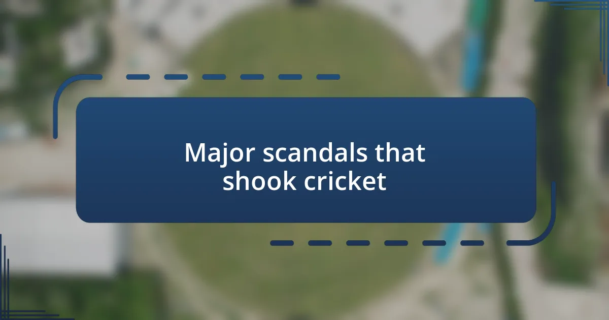 Major scandals that shook cricket