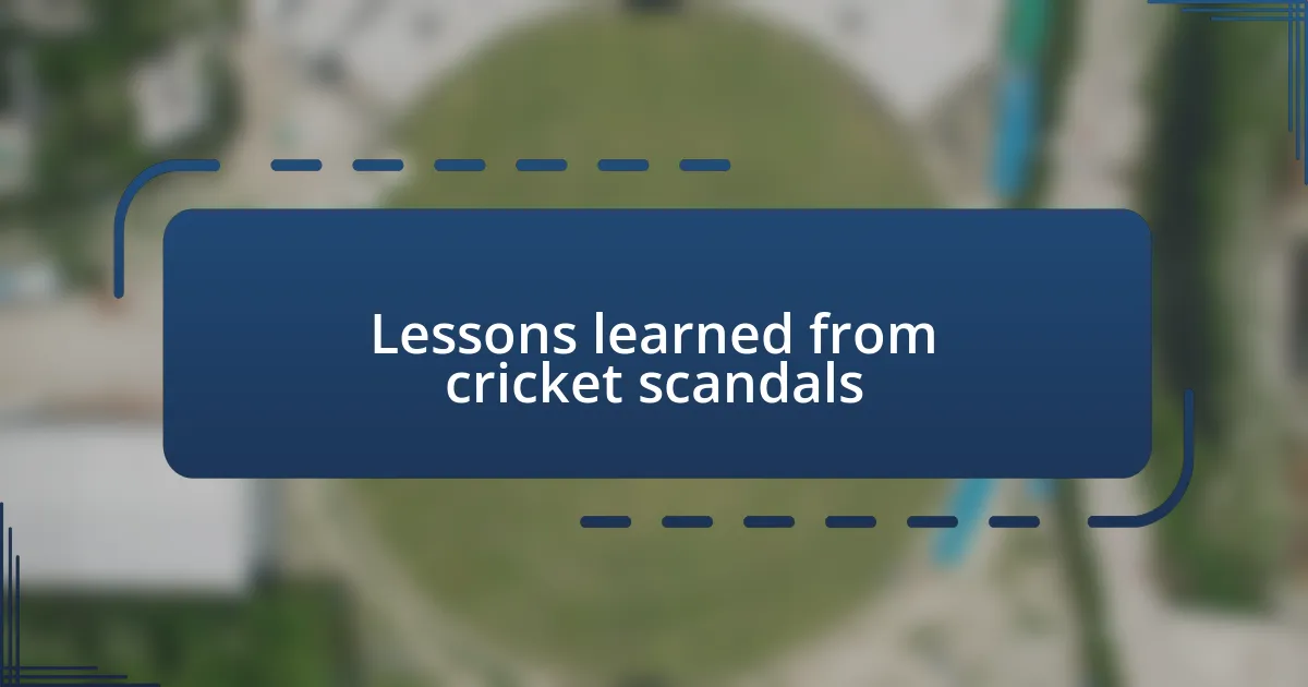 Lessons learned from cricket scandals