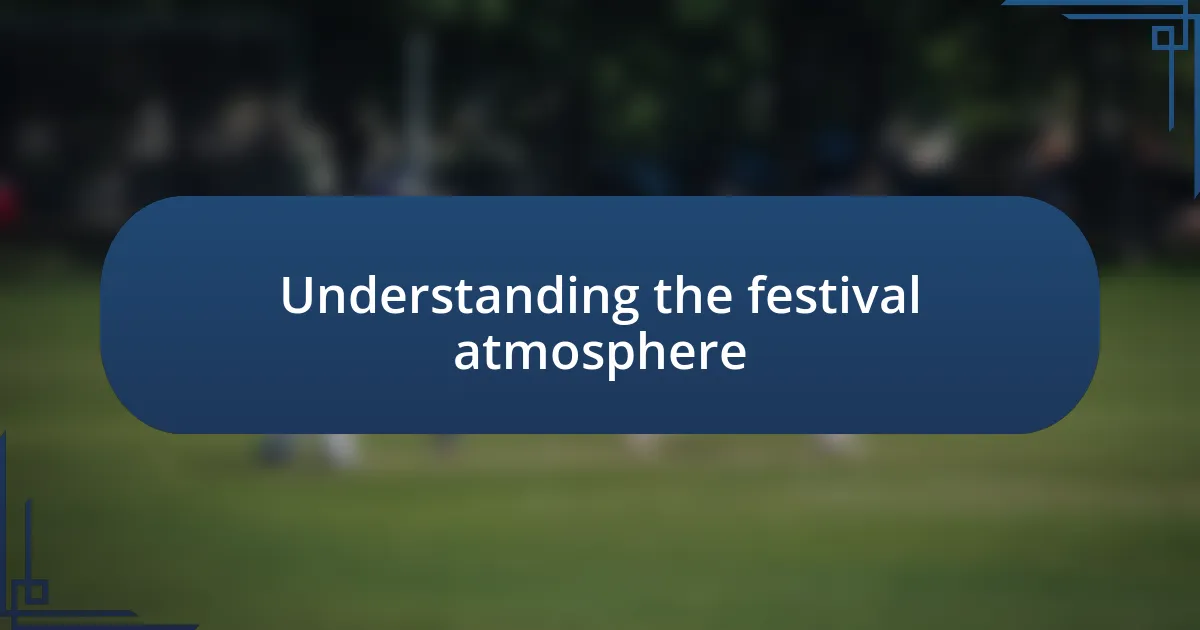 Understanding the festival atmosphere