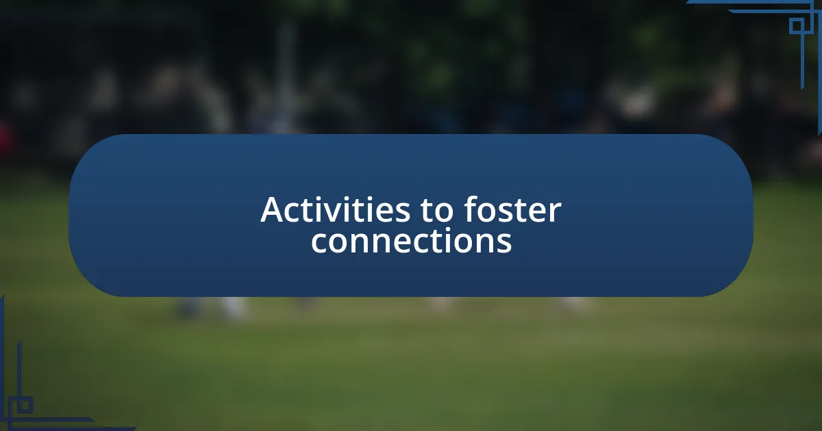 Activities to foster connections