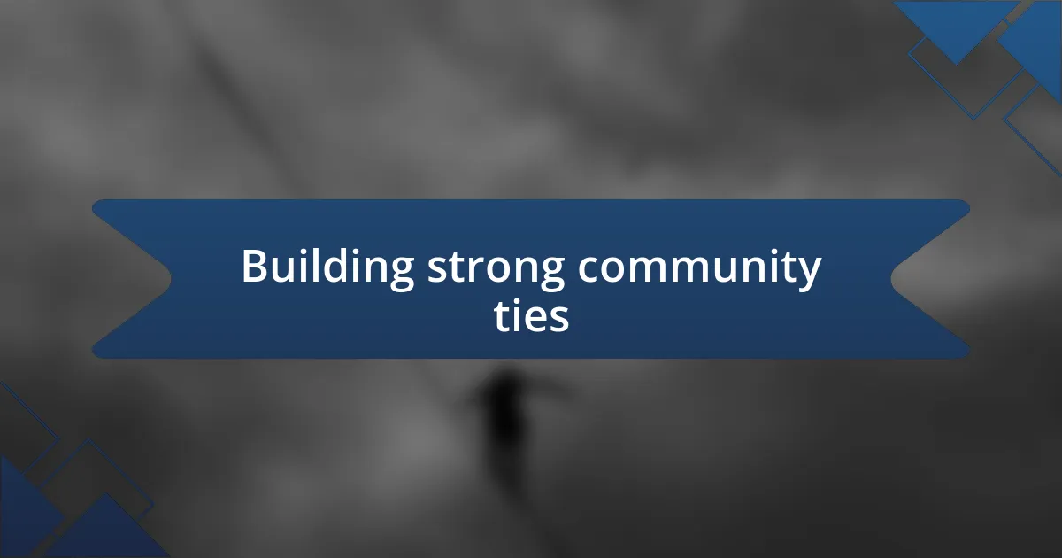 Building strong community ties