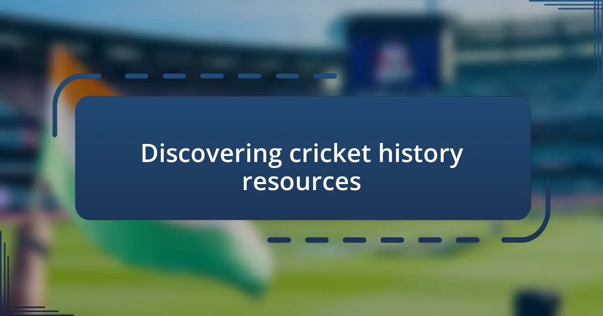 Discovering cricket history resources