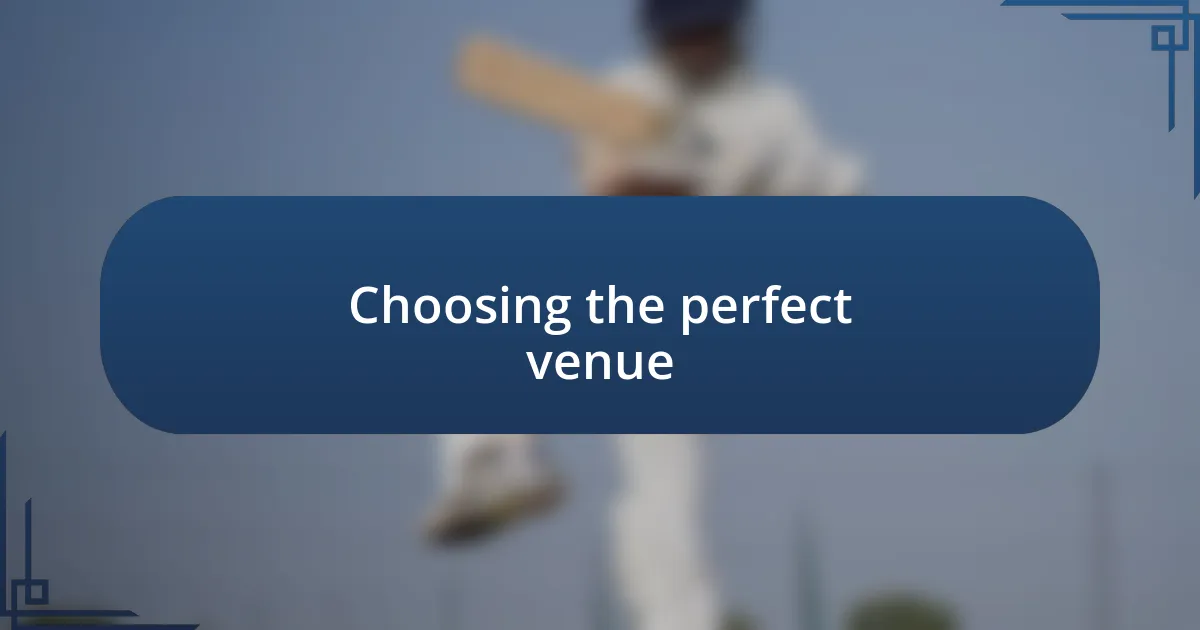 Choosing the perfect venue