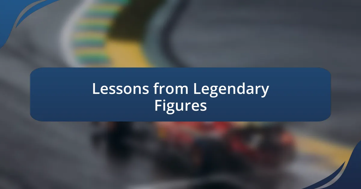 Lessons from Legendary Figures