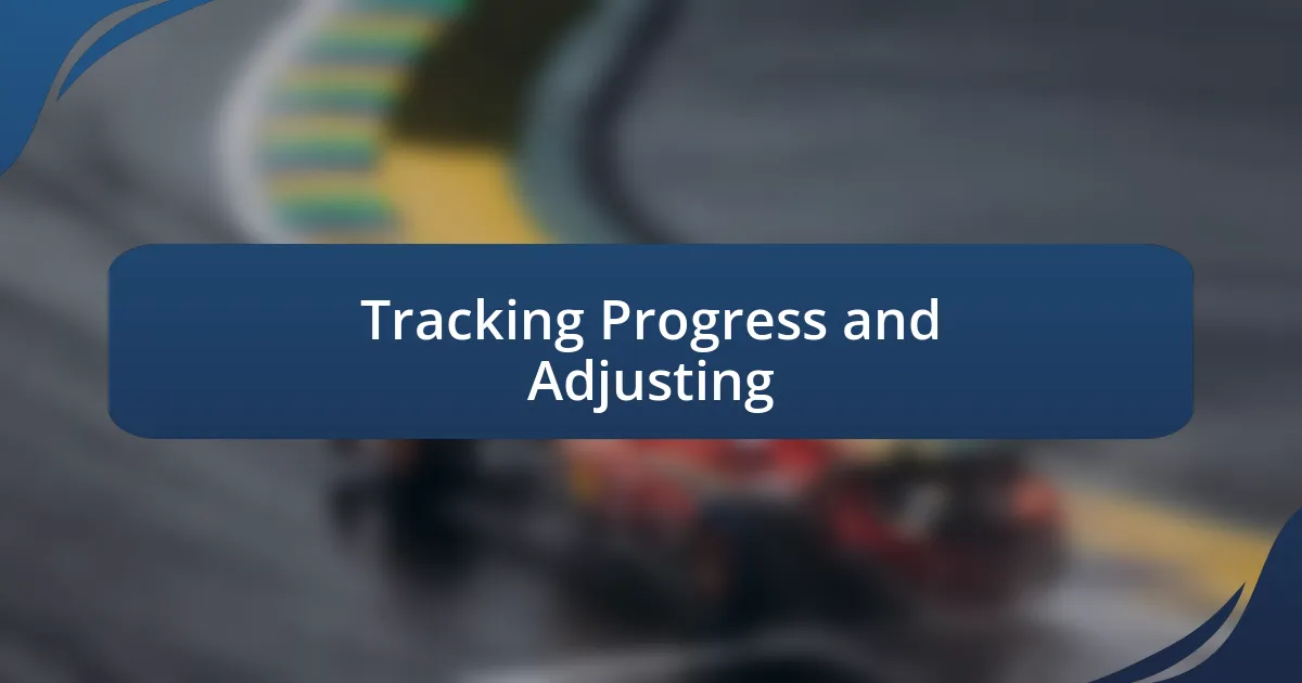 Tracking Progress and Adjusting