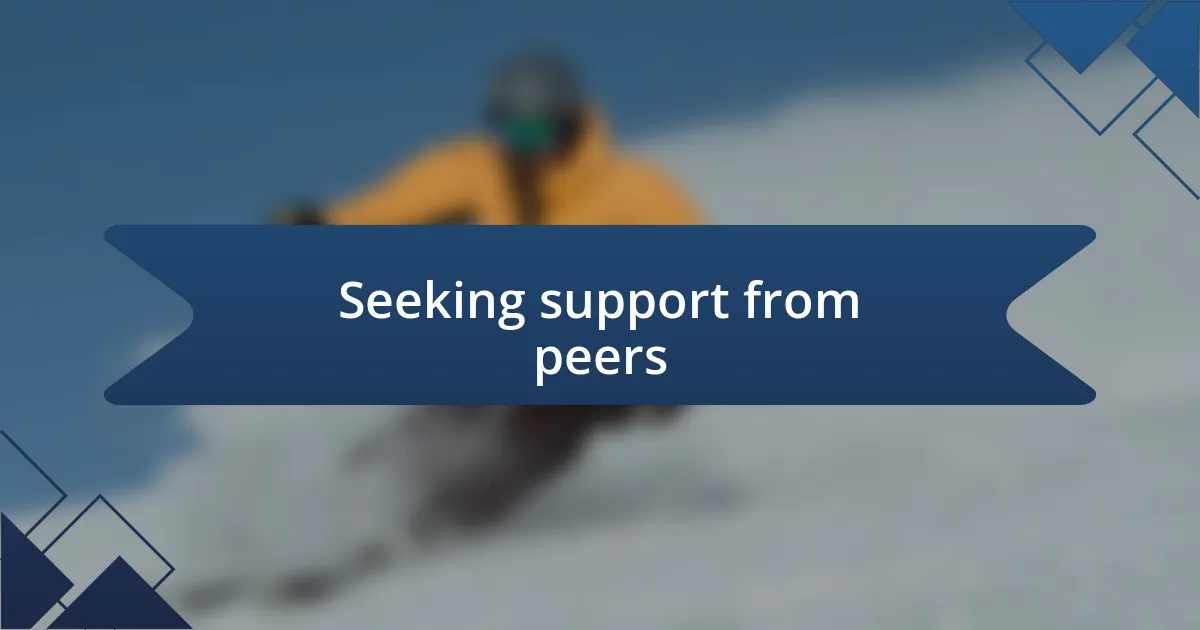 Seeking support from peers