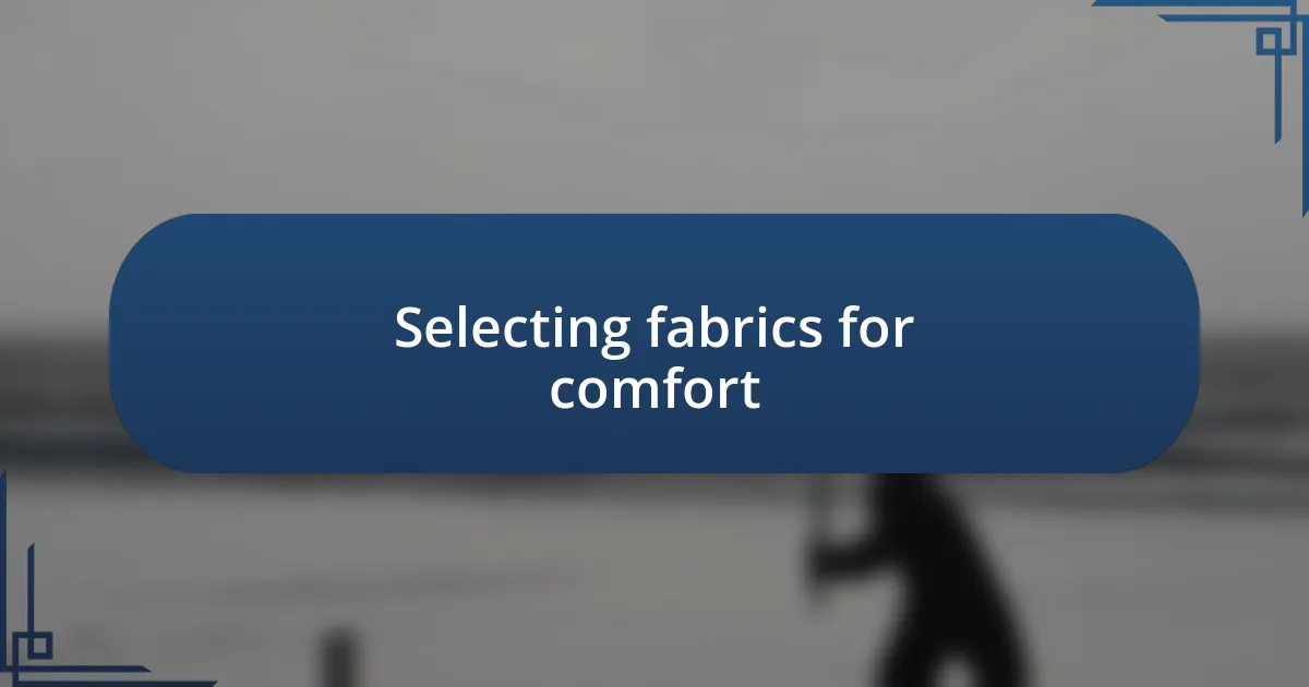 Selecting fabrics for comfort