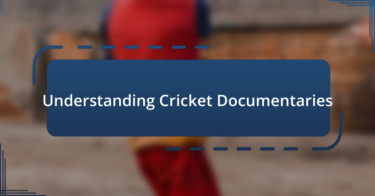 Understanding Cricket Documentaries