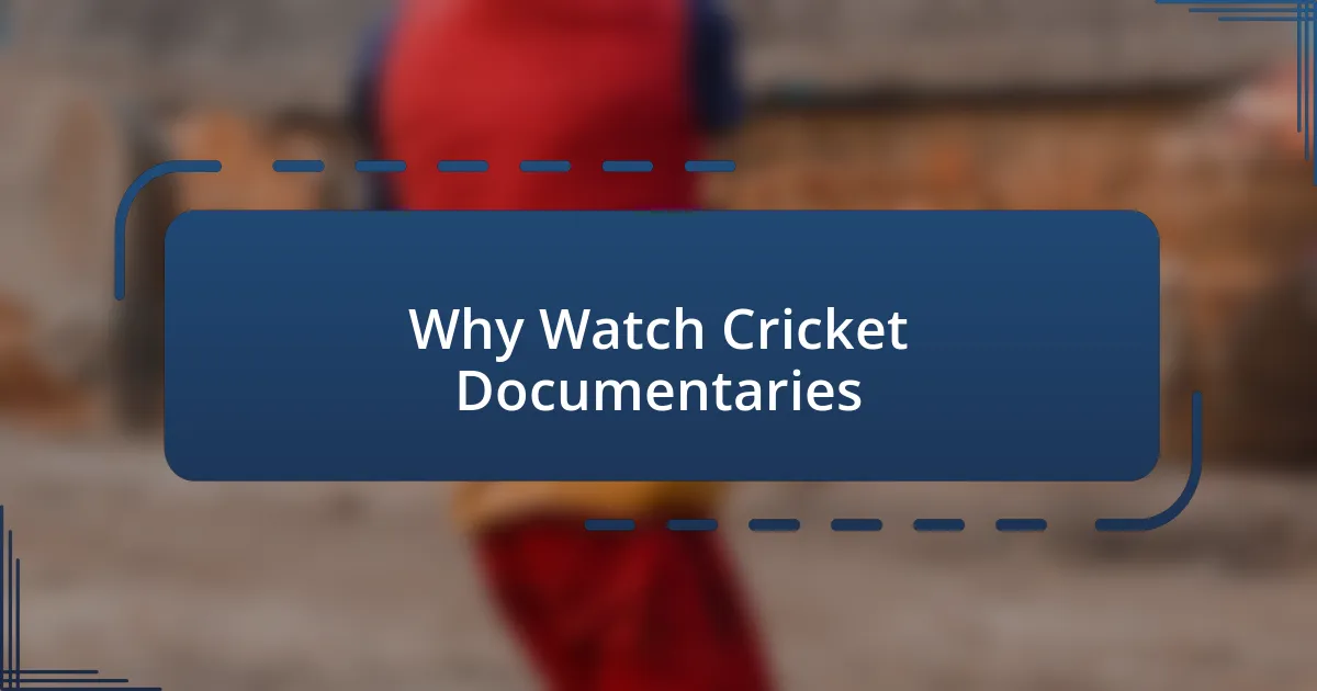 Why Watch Cricket Documentaries