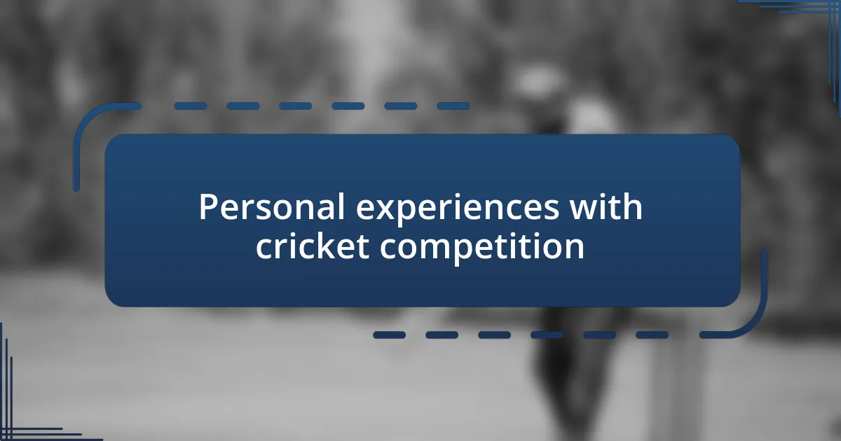 Personal experiences with cricket competition