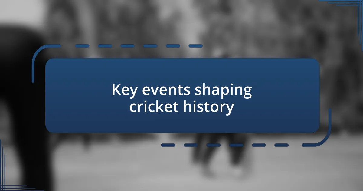 Key events shaping cricket history