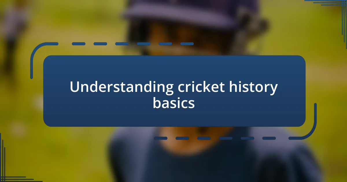 Understanding cricket history basics